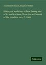 Jonathan Dickinson: History of medicine in New Jersey and of its medical men, from the settlement of the province to A.D. 1800, Buch