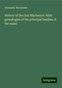 Alexander Mackenzie: History of the clan Mackenzie. With genealogies of the principal families of the name, Buch