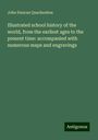 John Duncan Quackenbos: Illustrated school history of the world, from the earliest ages to the present time: accompanied with numerous maps and engravings, Buch