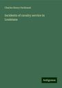 Charles Henry Parkhurst: Incidents of cavalry service in Louisiana, Buch