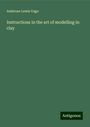 Ambrose Lewis Vago: Instructions in the art of modelling in clay, Buch