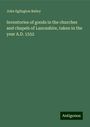 John Eglington Bailey: Inventories of goods in the churches and chapels of Lancashire, taken in the year A.D. 1552, Buch