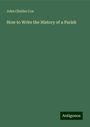 John Charles Cox: How to Write the History of a Parish, Buch