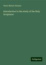 Henry Martyn Harman: Introduction to the study of the Holy Scriptures, Buch