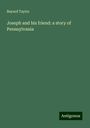 Bayard Taylor: Joseph and his friend: a story of Pennsylvania, Buch