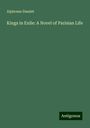 Alphonse Daudet: Kings in Exile: A Novel of Parisian Life, Buch