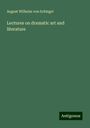 August Wilhelm Von Schlegel: Lectures on dramatic art and literature, Buch