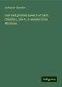 Zachariah Chandler: Last and greatest speech of Zach. Chandler, late U. S. senator from Michican, Buch