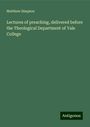 Matthew Simpson: Lectures of preaching, delivered before the Theological Department of Yale College, Buch