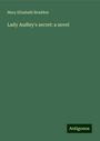 Mary Elizabeth Braddon: Lady Audley's secret: a novel, Buch