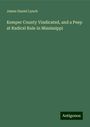 James Daniel Lynch: Kemper County Vindicated, and a Peep at Radical Rule in Mississippi, Buch