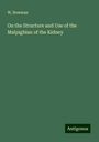 W. Bowman: On the Structure and Use of the Malpighian of the Kidney, Buch