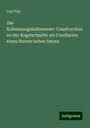 Carl Pelz: Die Krümmungshalbmesser-Constructionen der Kegelschnitte als Corollarien eines Steiner'schen Satzes, Buch