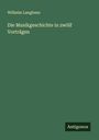 Wilhelm Langhans: Die Musikgeschichte in zwölf Vorträgen, Buch