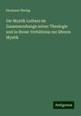 Hermann Hering: Die Mystik Luthers im Zusammenhange seiner Theologie und in ihrem Verhältniss zur älteren Mystik, Buch