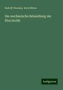 Rudolf Clausius: Die mechanische Behandlung der Electricität, Buch