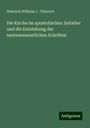 Heinrich Wilhelm J . Thiersch: Die Kirche im apostolischen Zeitalter und die Entstehung der neutestamentlichen Schriften, Buch