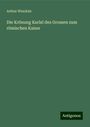 Arthur Winckler: Die Krönung Karls¿ des Grossen zum römischen Kaiser, Buch