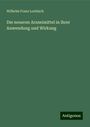 Wilhelm Franz Loebisch: Die neueren Arzneimittel in ihrer Anwendung und Wirkung, Buch