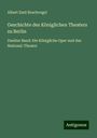 Albert Emil Brachvogel: Geschichte des Königlichen Theaters zu Berlin, Buch