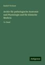 Rudolf Virchow: Archiv für pathologische Anatomie und Physiologie und für klinische Medicin, Buch