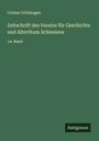 Colmar Grünhagen: Zeitschrift des Vereins für Geschichte und Alterthum Schlesiens, Buch