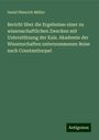 David Heinrich Müller: Bericht über die Ergebnisse einer zu wissenschaftlichen Zwecken mit Unterstützung der Kais. Akademie der Wissenschaften unternommenen Reise nach Constantinopel, Buch