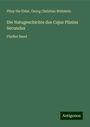 Pliny The Elder: Die Natugeschichte des Cajus Plinius Secundus, Buch