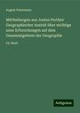 August Petermann: Mittheilungen aus Justus Perthes' Geographischer Anstalt über wichtige neue Erforschungen auf dem Gesammtgebiete der Geographie, Buch