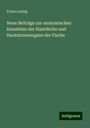 Franz Leydig: Neue Beiträge zur anatomischen Kenntniss der Hautdecke und Hautsinnesorgane der Fische, Buch