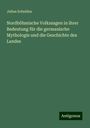 Julius Schuldes: Nordböhmische Volkssagen in ihrer Bedeutung für die germanische Mythologie und die Geschichte des Landes, Buch