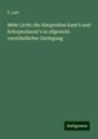 E. Last: Mehr Licht; die Hauptsätze Kant's und Schopenhauer's in allgemein verständlicher Darlegung, Buch