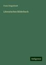 Franz Dingelstedt: Literarisches Bilderbuch, Buch