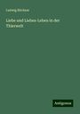 Ludwig Büchner: Liebe und Liebes-Leben in der Thierwelt, Buch