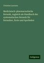 Christian Luerssen: Medicinisch-pharmaceutische Botanik, zugleich als Handbuch der systematischen Botanik für Botaniker, Ärzte und Apotheker, Buch