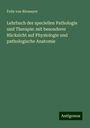 Felix Von Niemeyer: Lehrbuch der speciellen Pathologie und Therapie: mit besonderer Rücksicht auf Physiologie und pathologische Anatomie, Buch