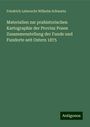 Friedrich Leberecht Wilhelm Schwartz: Materialien zur prahistorischen Kartographie der Provinz Posen Zusammenstellung der Funde und Fundorte seit Ostern 1875, Buch