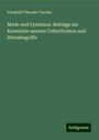 Friedrich Theodor Vischer: Mode und Cynismus: Beiträge zur Kenntniss unserer Culturformen und Sittenbegriffe, Buch