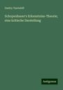 Dmitry Tzerteleff: Schopenhauer's Erkenntniss-Theorie; eine kritische Darstellung, Buch