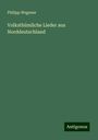 Philipp Wegener: Volksthümliche Lieder aus Norddeutschland, Buch