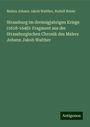 Malers Johann Jakob Walther: Strassburg im dreissigjahrigen Kriege (1618-1648): Fragment aus der Strassburgischen Chronik des Malers Johann Jakob Walther, Buch