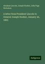 Abraham Lincoln: A letter from President Lincoln to General Joseph Hooker, January 26, 1863, Buch