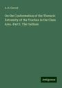 A. H. Garrod: On the Conformation of the Thoracic Extremity of the Trachea in the Class Ares.-Part I. The Gallium, Buch