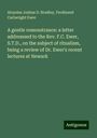 Aloysius Joshua D. Bradley: A gentle remonstrance: a letter addresssed to the Rev. F.C. Ewer, S.T.D., on the subject of ritualism, being a review of Dr. Ewer's recent lectures at Newark, Buch