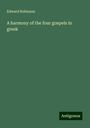 Edward Robinson: A harmony of the four gospels in greek, Buch