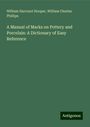 William Harcourt Hooper: A Manual of Marks on Pottery and Porcelain: A Dictionary of Easy Reference, Buch