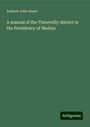 Andrew John Stuart: A manual of the Tinnevelly district in the Presidency of Madras, Buch