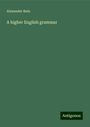 Alexander Bain: A higher English grammar, Buch