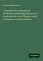 Robert Aitkin Bertram: A homiletic encyclopaedia of illustrations in theology and morals: a handbook of practical divinity, and a commentary on Holy Scripture, Buch