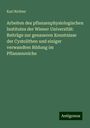 Karl Richter: Arbeiten des pflanzenphysiologischen Institutes der Wiener Universität: Beiträge zur genaueren Kenntnisse der Cystolithen und einiger verwandten Bildung im Pflanzenreiche, Buch